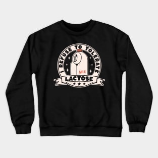 I Refuse To Tolerate Lactose Funny Milk Retro Vintage Crewneck Sweatshirt